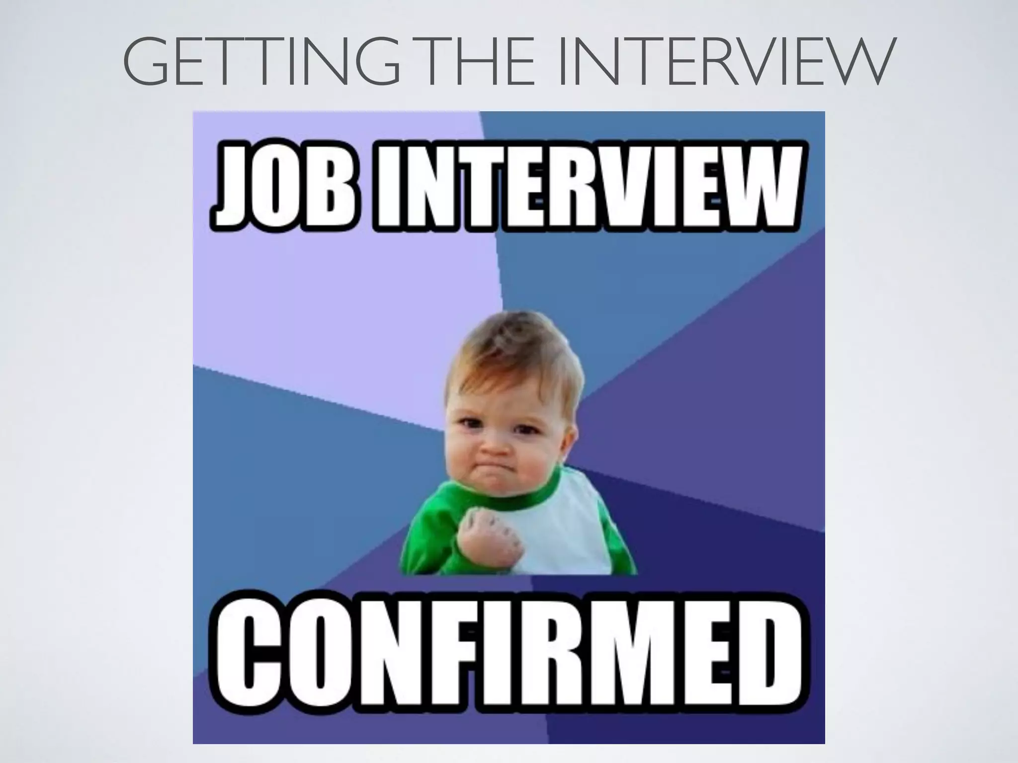 GETTINGTHE INTERVIEW
 