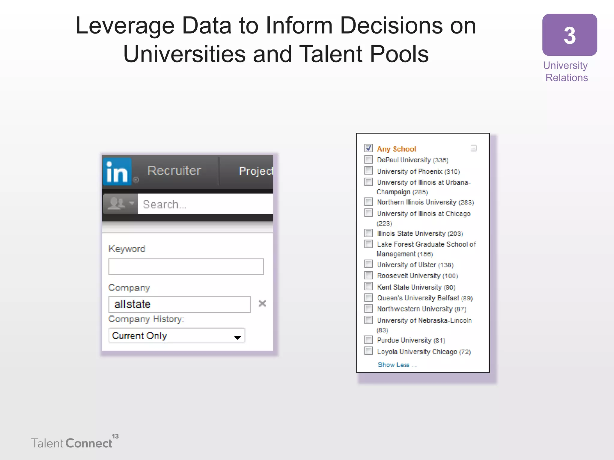 Leverage Data to Inform Decisions on
Universities and Talent Pools

3
University
Relations

 