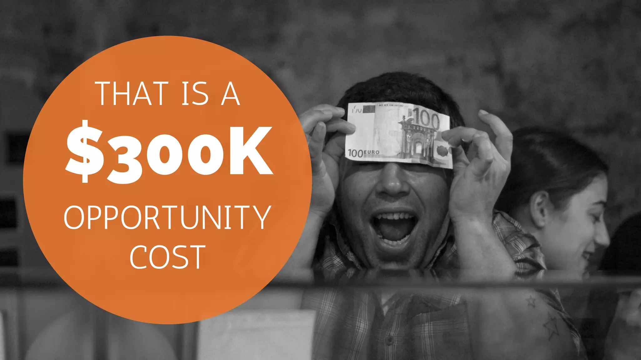 $500K
THAT IS A
OPPORTUNITY
COST
 