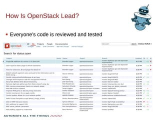 How Is OpenStack Lead?
 Everyone's code is reviewed and tested
 
