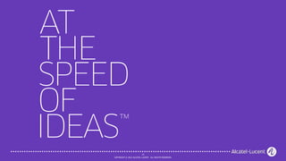 22
COPYRIGHT © 2012 ALCATEL-LUCENT. ALL RIGHTS RESERVED.
 