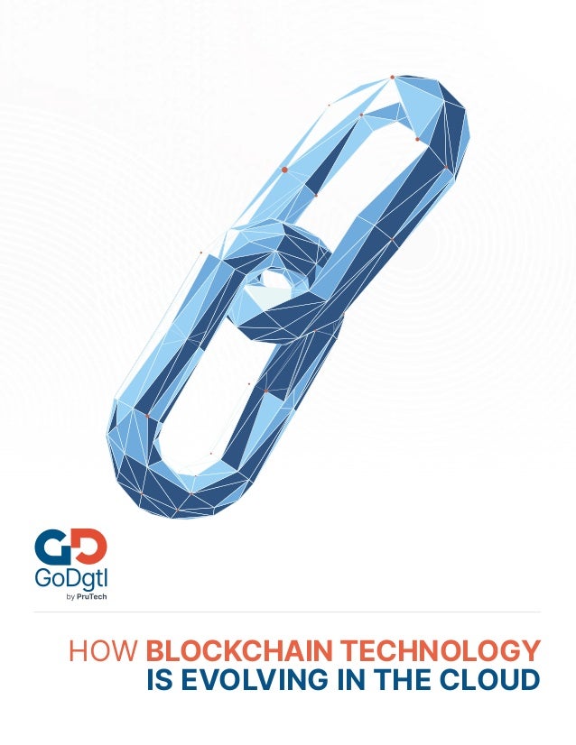 HOW BLOCKCHAIN TECHNOLOGY
IS EVOLVING IN THE CLOUD
 