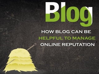 How blog can be helpful to manage your online reputation