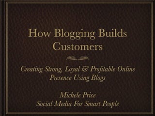 How Blogging Builds Customers