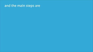 and the main steps are
 