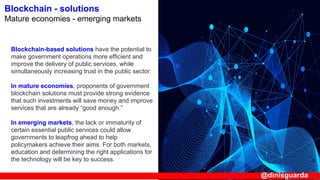Blockchain-based solutions have the potential to
make government operations more efficient and
improve the delivery of pub...