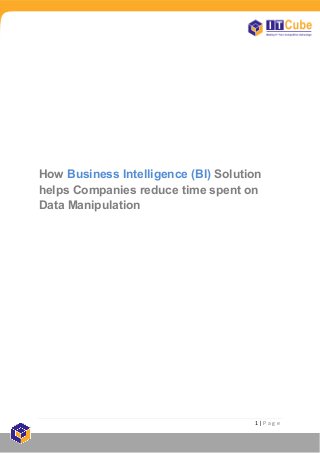 1 | P a g e
How Business Intelligence (BI) Solution
helps Companies reduce time spent on
Data Manipulation
 
