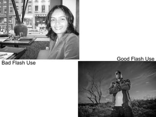 Bad Flash Use Good Flash Use 