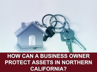 How Can a Business Owner Protect Assets in Northern California