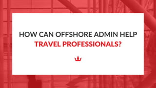 How can administrative support help travel businesses improve operations_.pptx