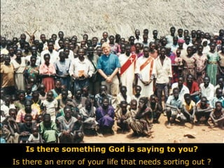 Is there something God is saying to you?
Is there an error of your life that needs sorting out ?
 