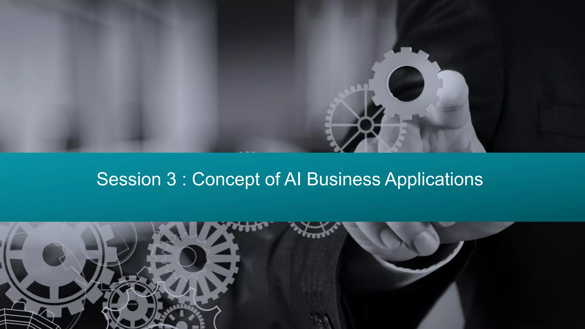 17©2019 Mindfields Global. All rights reserved. MindSpeaks Webinar Series
Session 3 : Concept of AI Business Applications
 