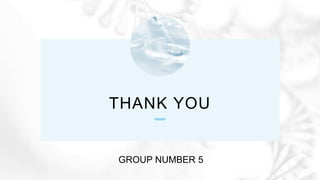 THANK YOU
GROUP NUMBER 5
 