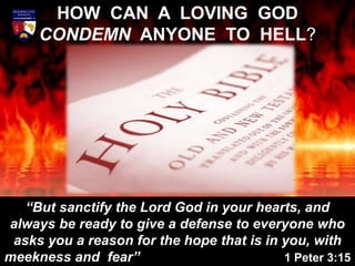 How Can a Loving God
Send Anyone To Hell?
One of the common objections that are thrown at
Christians can be summarised in ...