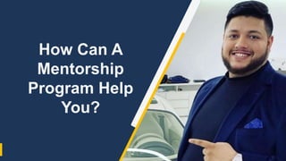 How Can A
Mentorship
Program Help
You?
 