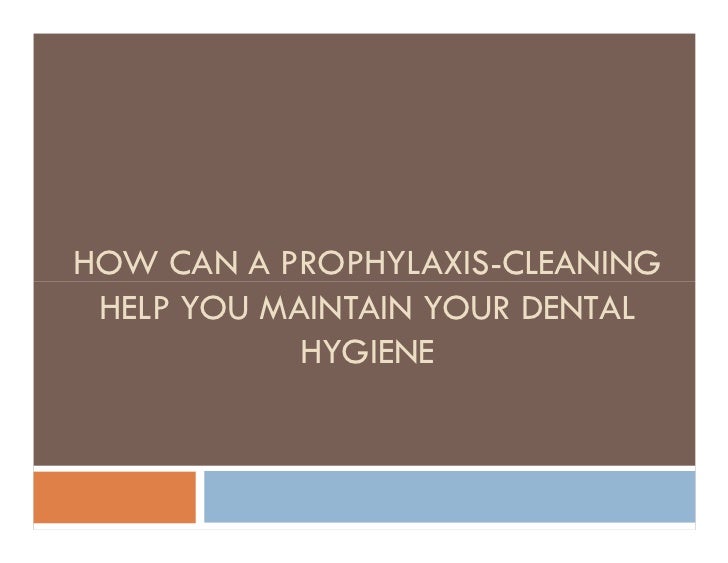 How can a prophylaxis cleaning help you maintain your dental hygiene