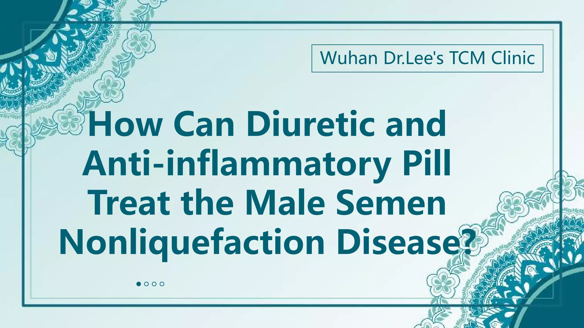 How Can Diuretic and Antiinflammatory Pill Treat the Male Semen