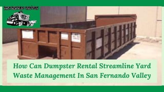 How Can Dumpster Rental Streamline Yard
Waste Management In San Fernando Valley
 