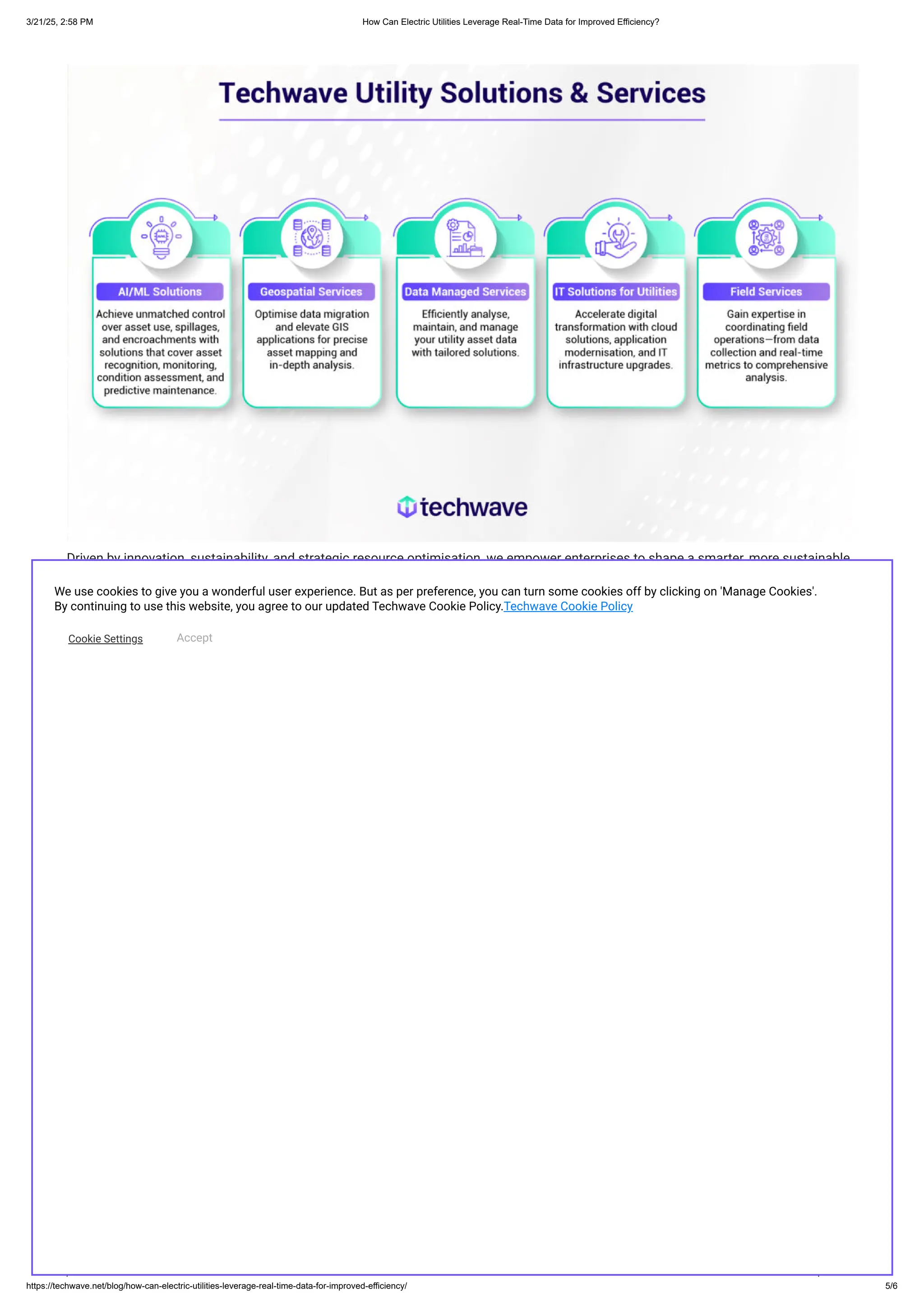 Driven by innovation, sustainability, and strategic resource optimisation, we empower enterprises to shape a smarter, more sustainable
tomorrow. Techwave can help you navigate the complexities of digital transformation and overcome the challenges of real-time
monitoring. Our ​
​
comprehensive suite of solutions, from AI-powered insights to ​
​
advanced data management, empowers you to unlock
the full potential of your infrastructure, achieve operational excellence, and build a more resilient, efficient, and sustainable energy
future.
​
​
Contact us today to learn how Techwave can help you realise this vision.
PREVIOUS POST
Revolutionizing GIS with AI and Machine Learning: The Future of Geospatial Technology
RECENT POSTS
​
​
How Can Electric Utilities Leverage Real-Time Data for Improved Efficiency?
Revolutionizing GIS with AI and Machine Learning: The Future of Geospatial Technology
The Product-Oriented Delivery Advantage: A Blueprint for AI Project Success
Greenfield vs. Brownfield vs. Bluefield: Find the Perfect Fit for Your S/4HANA Migration
The Hidden Language of Users: How Data Analytics Unlocks Telecom Growth
CATEGORIES
EDS
Data & Analytics
Digital Value Mapping
Process and Service Automation
Product & Platform Engineering
Search here..
We use cookies to give you a wonderful user experience. But as per preference, you can turn some cookies off by clicking on 'Manage Cookies'.
By continuing to use this website, you agree to our updated Techwave Cookie Policy.Techwave Cookie Policy
Cookie Settings Accept
3/21/25, 2:58 PM ​
​
How Can Electric Utilities Leverage Real-Time Data for Improved Efficiency?
https://techwave.net/blog/how-can-electric-utilities-leverage-real-time-data-for-improved-efficiency/ 5/6
 