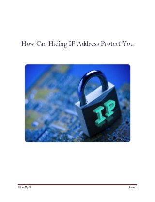 Hide My IP Page 1
How Can Hiding IP Address Protect You
 