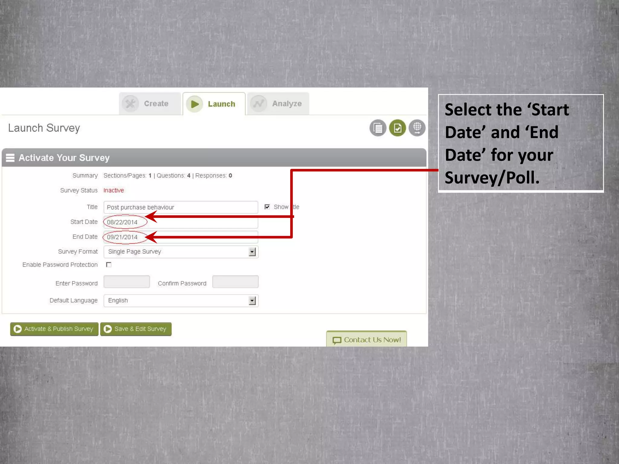 Select the ‘Start 
Date’ and ‘End 
Date’ for your 
Survey/Poll. 
 