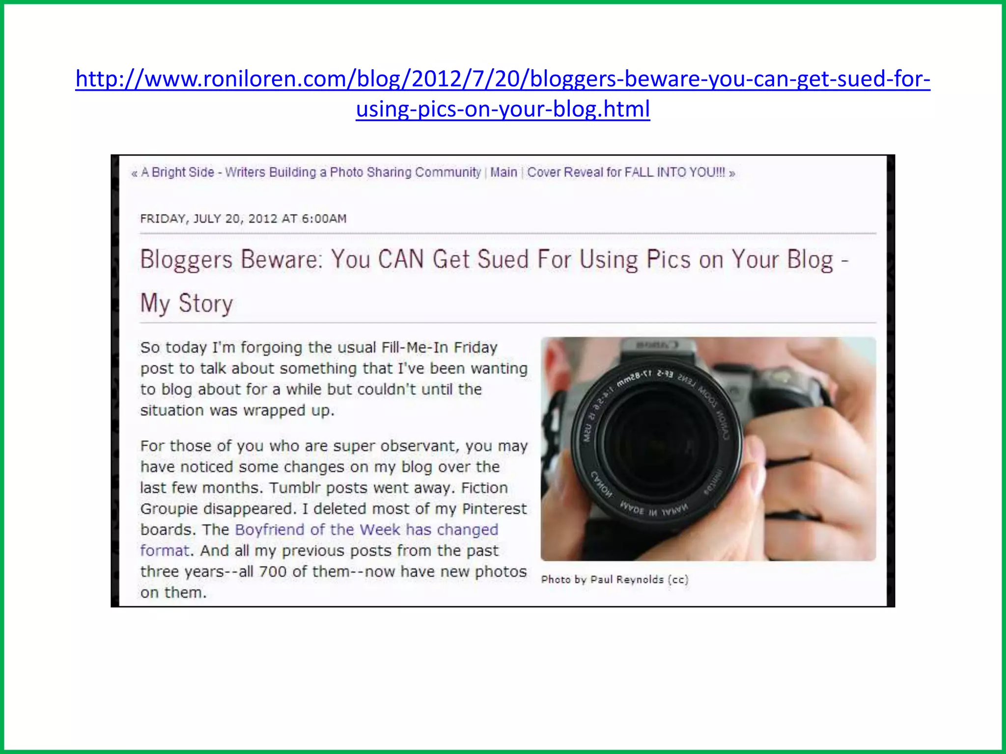 http://www.roniloren.com/blog/2012/7/20/bloggers-beware-you-can-get-sued-for-
using-pics-on-your-blog.html
 