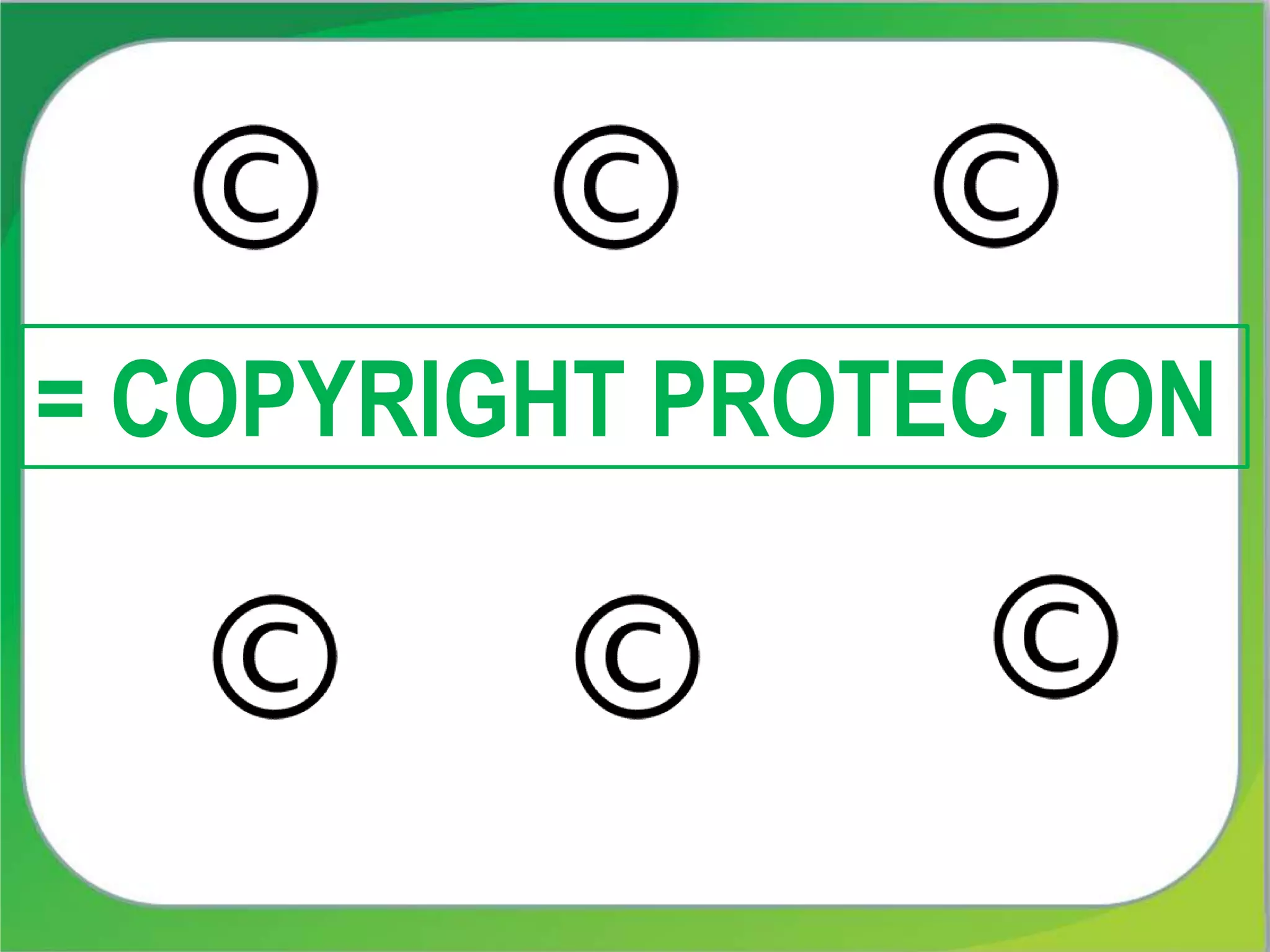 = COPYRIGHT PROTECTION
 