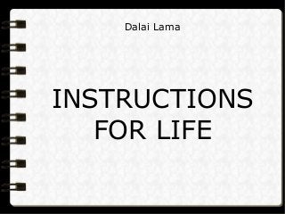 Dalai Lama
INSTRUCTIONS
FOR LIFE
 