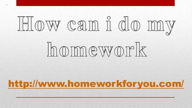 How can i do my homework