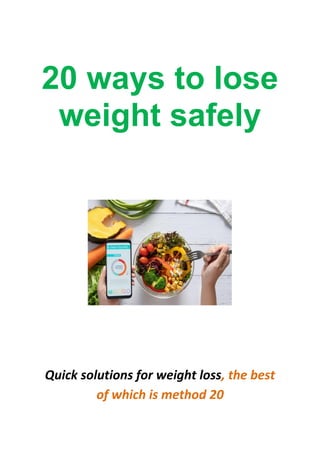 20 ways to lose
weight safely
Quick solutions for weight loss, the best
of which is method 20
 