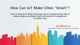 How can Internet of Things technology and IoT powered devices help to
reduce energy consumption levels and improve the management
of modern cities
How Can IoT Make Cities "Smart"?
INTERSECTION OF BUSINESS, TECHNOLOGY & INNOVATION
 