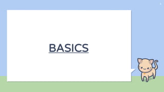 BASICS
4
 