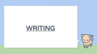 WRITING
8
 