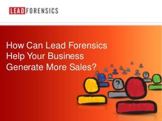 Click to edit Master title style
• Click to edit Master text styles
– Second level

How Can Lead Forensics
• Third level
Help Your Business
– Fourth level
» Fifth level
Generate More Sales?

03/01/2014

1

 