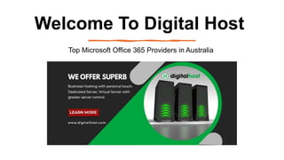 Welcome To Digital Host
Top Microsoft Office 365 Providers in Australia
 