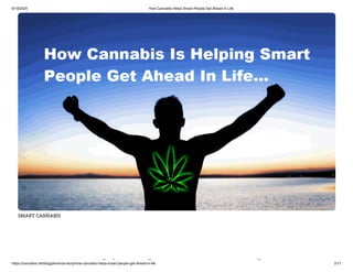 6/19/2020 How Cannabis Helps Smart People Get Ahead In Life
https://cannabis.net/blog/personal-story/how-cannabis-helps-smart-people-get-ahead-in-life 2/17
SMART CANNABIS
bi l l
 