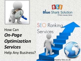 How Can
On-Page
Optimization
Services
Help Any Business?
 