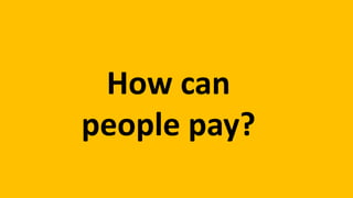 How can
people pay?
 