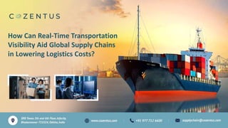 How Can Real-Time Transportation
Visibility Aid Global Supply Chains
in Lowering Logistics Costs?
 