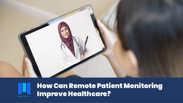 How Can Remote Patient Monitoring
Improve Healthcare?
 