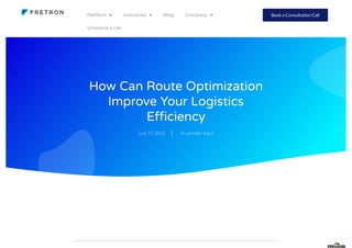 Book a Consultation Call
How Can Route Optimization
Improve Your Logistics
Efficiency
July 17, 2023 Rupinder Kaur
Platform  Industries  Blog Company 
Schedule a call
 