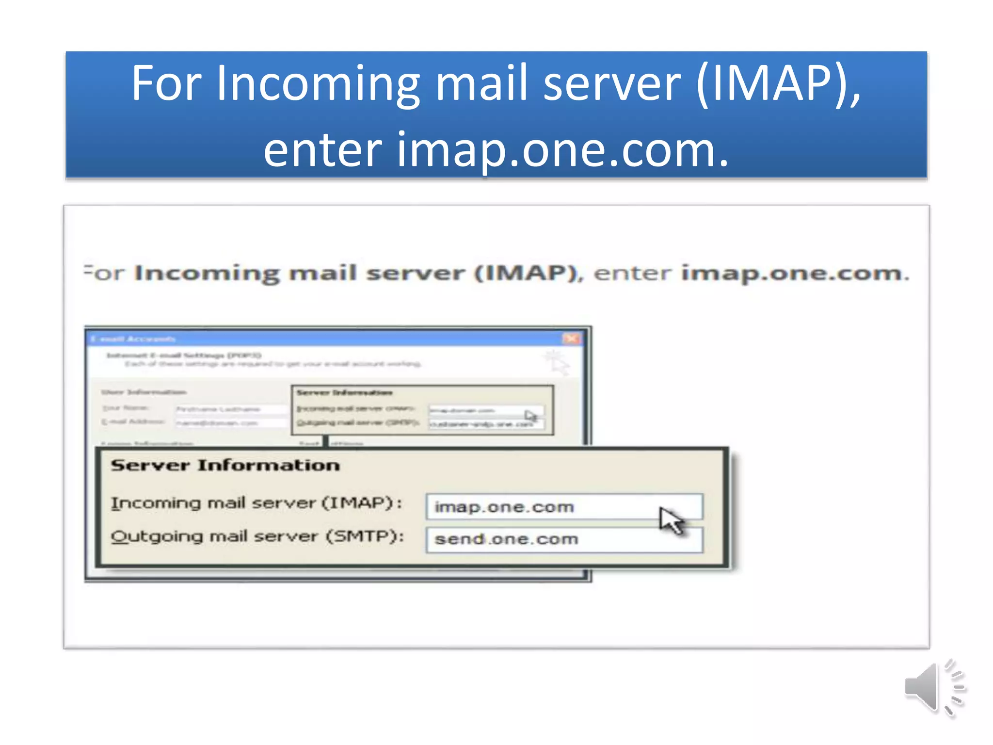 For Incoming mail server (IMAP),
enter imap.one.com.