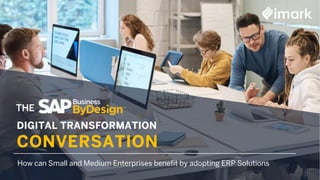 THE
How can Small and Medium Enterprises benefit by adopting ERP Solutions
 