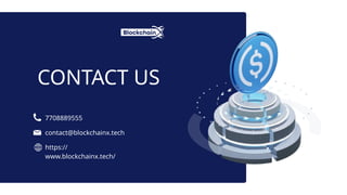 CONTACT US
7708889555
contact@blockchainx.tech
https://
www.blockchainx.tech/
 