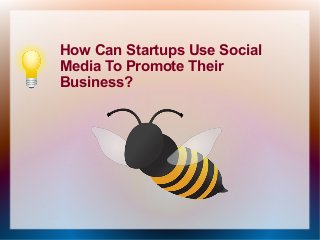 How Can Startups Use Social
Media To Promote Their
Business?

 