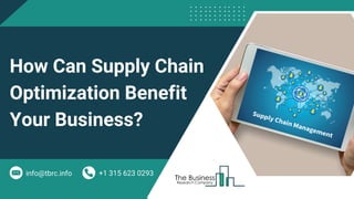 How Can Supply Chain
Optimization Benefit
Your Business?
+1 315 623 0293
info@tbrc.info
 