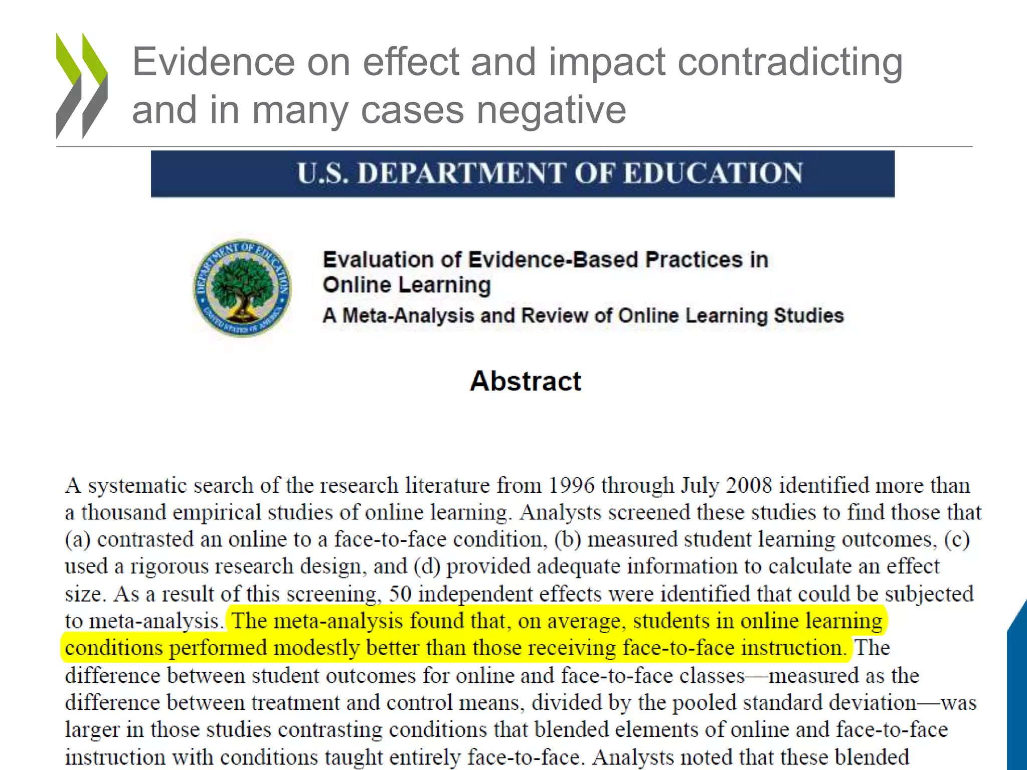 Evidence on effect and impact contradicting
and in many cases negative
 