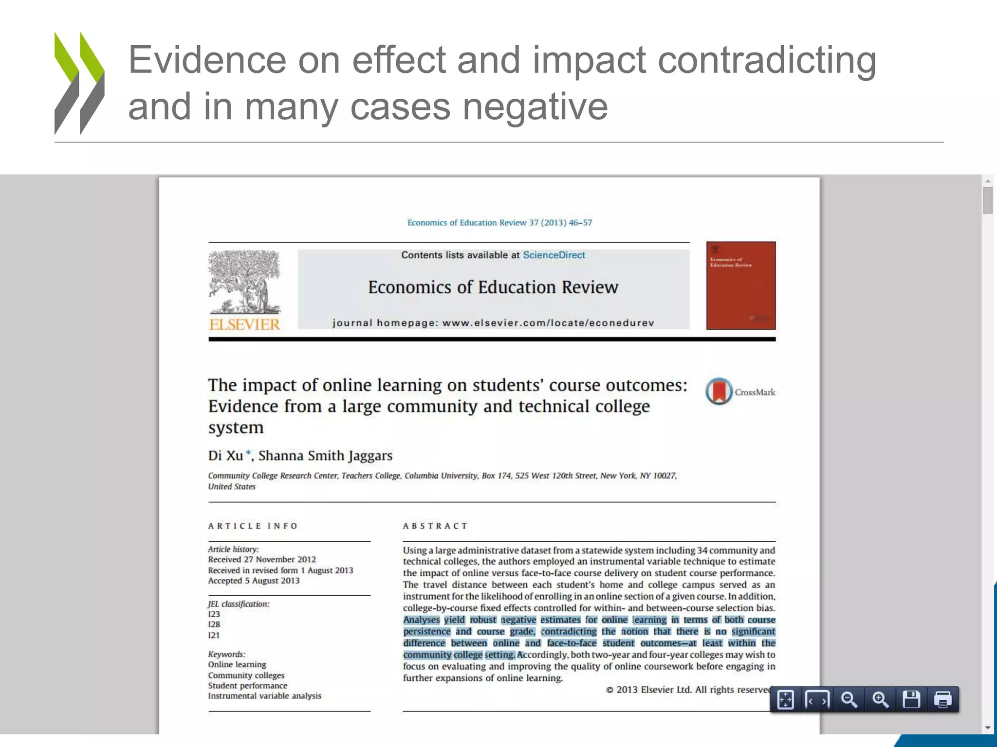 Evidence on effect and impact contradicting
and in many cases negative
 