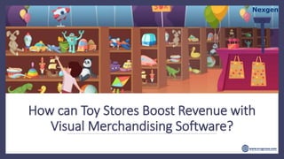 How can Toy Stores Boost Revenue with
Visual Merchandising Software?
 