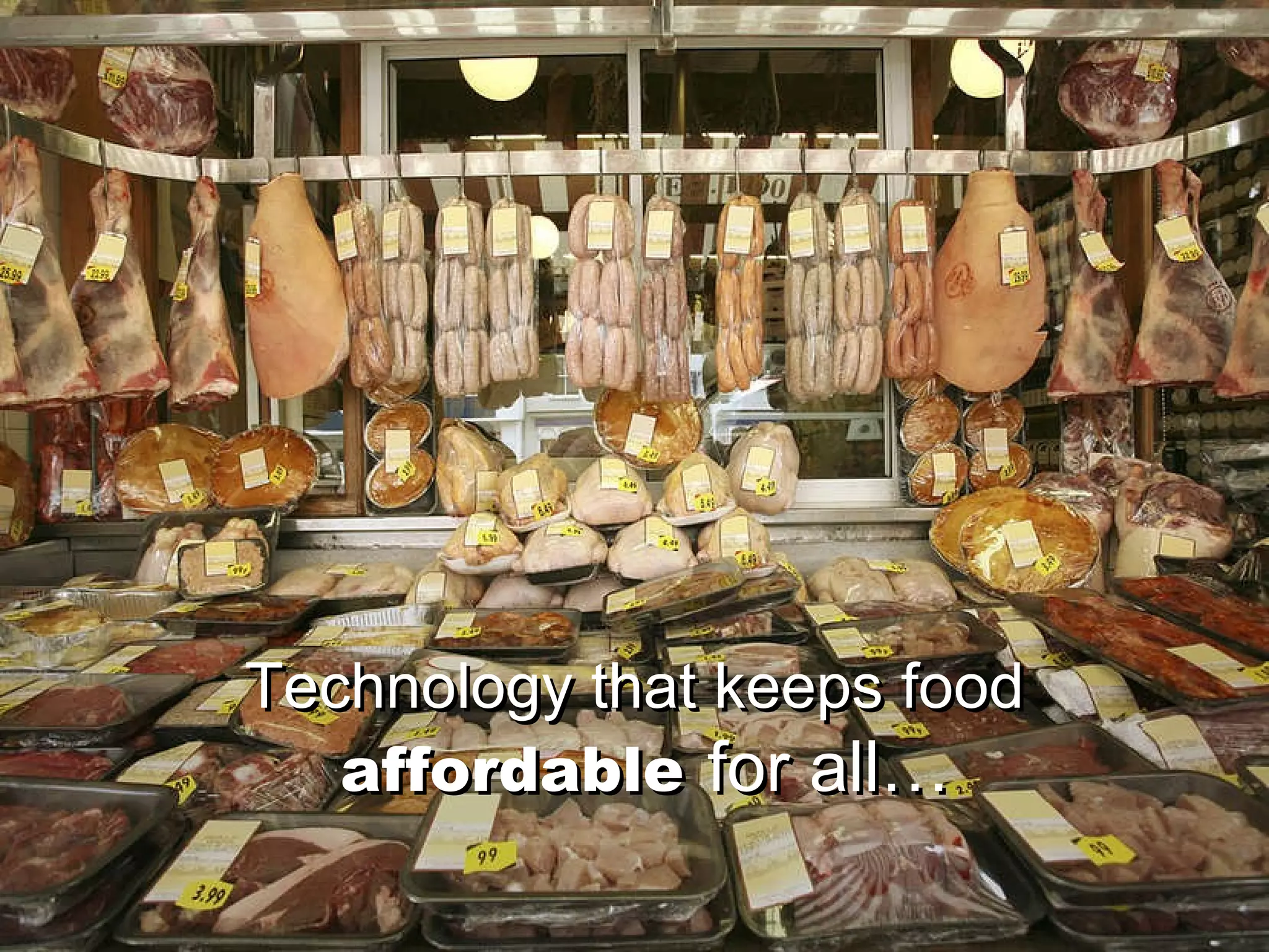 Technology that keeps food   affordable   for all… Technology that keeps food   affordable   for all… 
